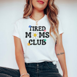Camiseta Tired Mães Club: Dia de as mães