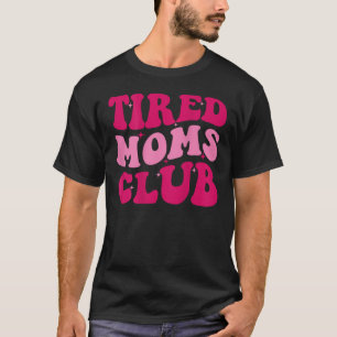 Camiseta Tired Mães Club Engraçado Mãe Dizendo Bonita Mãe M