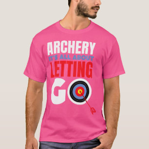 Camiseta Tiro Com Arco Tudo É Sobre Soltar Tiro Com Arco