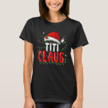 Camiseta Titi Claus Shirt Santa Hat Matando a Fama de Natal<br><div class="desc">Titi Claus Camisa Santa Hat Correspondendo ao Grupo Familiar de Natal.</div>