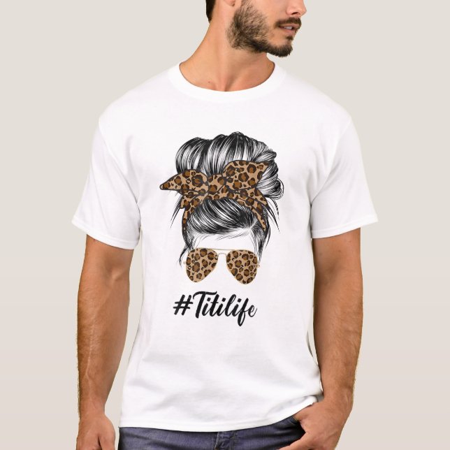 Camiseta Titi Life Messy Hair Bun Leopard Print Women Mothe (Frente)