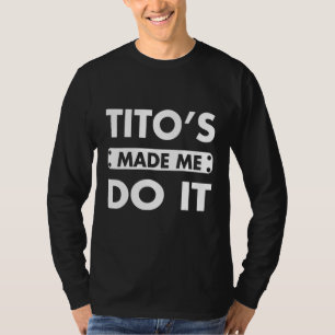 Camiseta Tito me fez fazer isso Bebendo álcool vodka