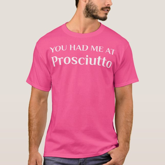 Camiseta Tive-Me Em Prosciutto Engraçado Ventilador Italian (Frente)