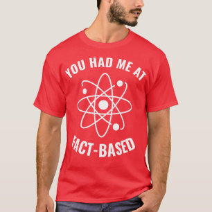 Camiseta Tive-me no FactBased Engraçado Science Geek 1