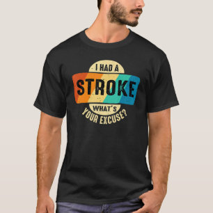 Camiseta Tive um derrame, qual é a sua desculpa sarcástica