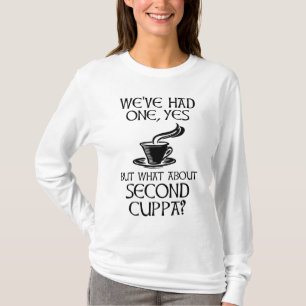 Camiseta Tivemos um, sim, mas e a segunda Cuppa?