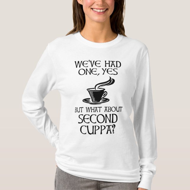 Camiseta Tivemos um, sim, mas e a segunda Cuppa? (Frente)