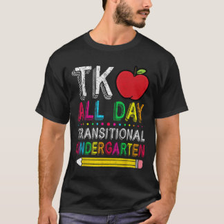 Camiseta Tk All Day Transition Kindergarten Teacher Student