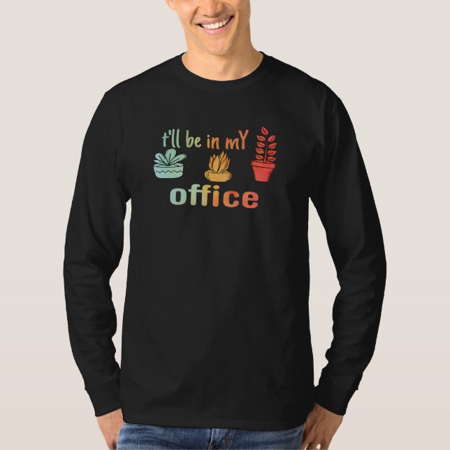Camiseta t'll be in my office  for gardening (Frente)