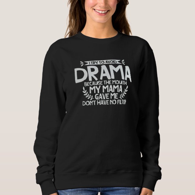 Camiseta To Avoid Drama Because The Mouth My Mama Gave Me   (Frente)
