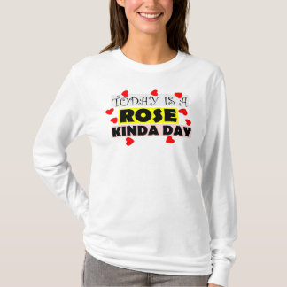 Camiseta To Day Is A Rose kinda day