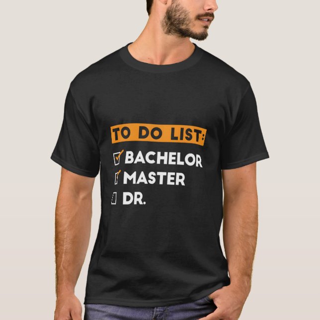 Camiseta To Do List Bachelors Masters Doctorate Graduation  (Frente)