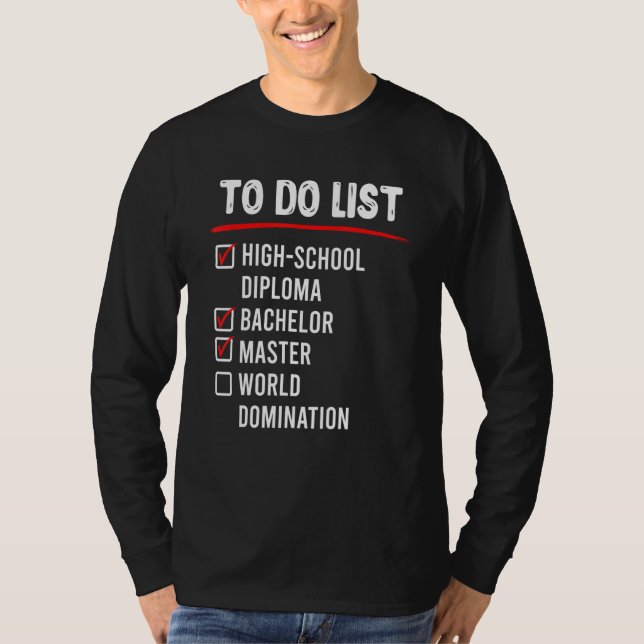 Camiseta To Do List High School Bachelors Masters Degree (Frente)