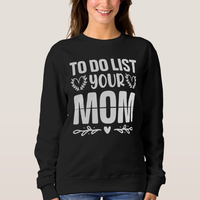 Camiseta To Do List Your Mom  Sarcastic Saying 3 (Frente)