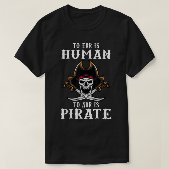 Camiseta To Err is Human to Arr is Pirate with skull and cr (Frente do Design)