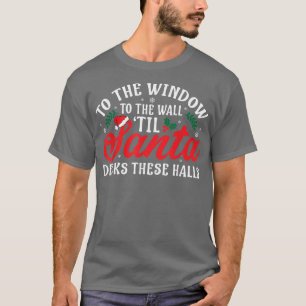 Camiseta To The Window To The Walls Till Santa Decks These 