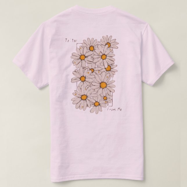 Camiseta "To: You, From: Me" – Daisy Gift Tee for Kind Soul (Verso do Design)