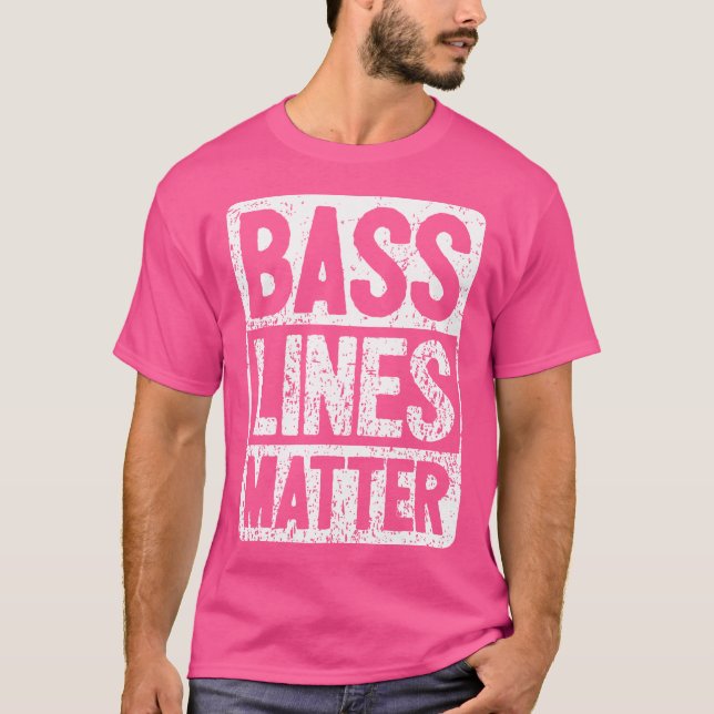 Camiseta Tocador de Baixo Engraçado Linhas de Baixo Importa (Frente)