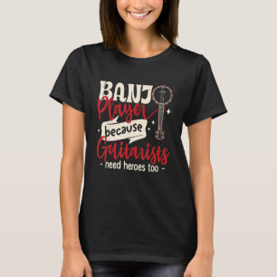 Camiseta Tocador de Banjo Porque guitarristas também precis