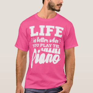 Camiseta Tocador de Piano Pianista A Vida É Melhor Quando V