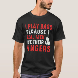 Camiseta Tocar Baixo Porque Homens de Verdade Usam os Dedos