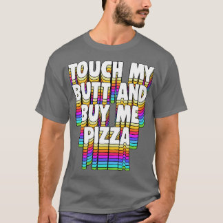 Camiseta Tocar Meu Comprar De Bumbum Me Pizza Meme Típico E