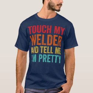Camiseta Tocar Minha Soldadura Engraçada