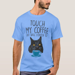Camiseta Tocar No Meu Café E Vou Arrancá-Lo Café E 
