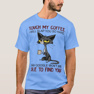 Camiseta Tocar No Meu Café Eu Vou Vomitar Você Tão Engraçad