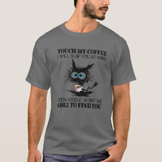 Camiseta Tocar No Meu Café Vou Vomitar-Te Tão Duro Café De