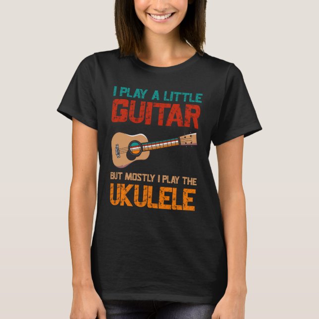 Camiseta Tocar Um Pouco De Violão Mas Jogar Ukulele Princip (Frente)