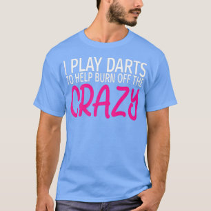 Camiseta Toco Dardos para queimar os loucos.