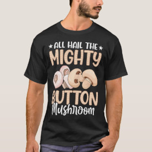 Camiseta Toda a Glória ao Poderoso Cogumelo Botão