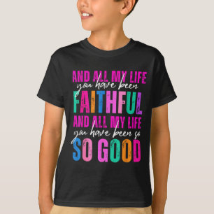 Camiseta Toda a Minha Vida Você Tem Sido Fiel Religioso Chr