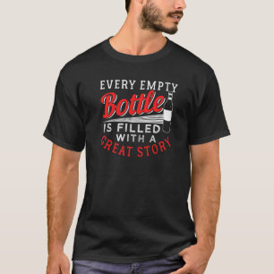 Camiseta Toda Garrafa Vazia Está Cheia Com Uma Grande Histó