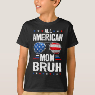 Camiseta Toda Mãe Americana Bruh 4 De Julho Mamãe
