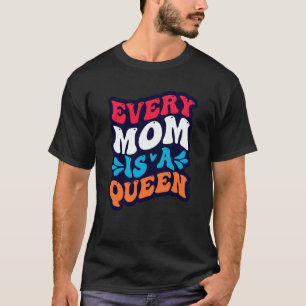 Camiseta Toda Mãe É Um Retrô De Dia de as mães Da Rainha.