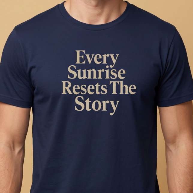 Camiseta Toda Manhã Reinicia A História (Criador carregado)
