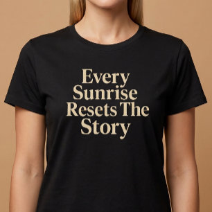 Camiseta Toda Manhã Reinicia A História