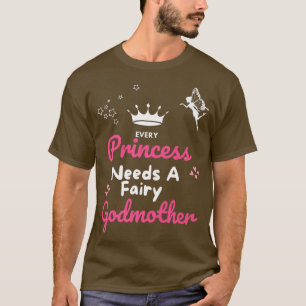 Camiseta Toda Princesa precisa de uma madrinha Fairy Godmma