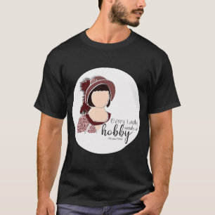 Camiseta Toda senhora precisa de um hobby