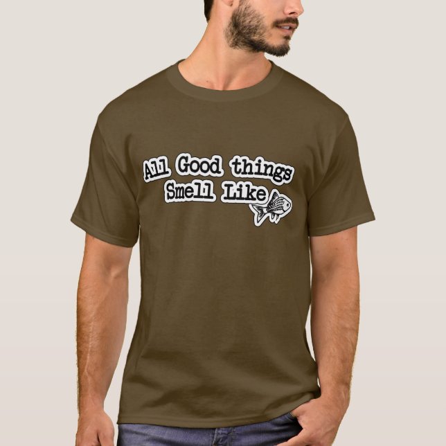 Camiseta Todas As Boas Coisas Cheiram A Pesca Engraçada De  (Frente)