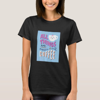 Camiseta Todas As Coisas São Possíveis Com Café Café