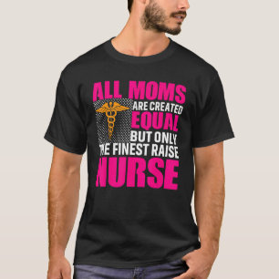 Camiseta Todas As Mães São Criadas Iguais, Mas Apenas O Rai
