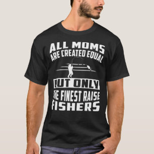 Camiseta Todas as Mães São Criadas Iguais Mas As Mais Finas