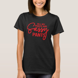 Camiseta Todas As Minhas Calças São Calças Sassy Senhoras G