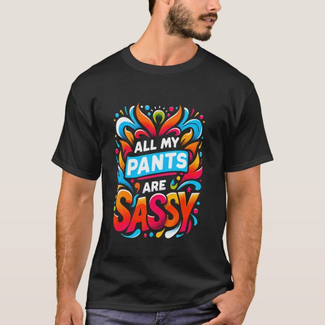 Camiseta Todas as minhas calças têm atitude ousada de moda  (Frente)
