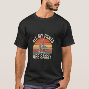 Camiseta Todas as minhas calças têm atitude ousada de moda