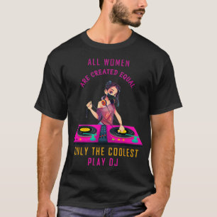 Camiseta Todas As Mulheres São Criadas Iguais Apenas As Mai