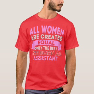 Camiseta Todas As Mulheres São Criadas Iguais Apenas As Mel